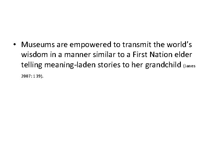  • Museums are empowered to transmit the world’s wisdom in a manner similar