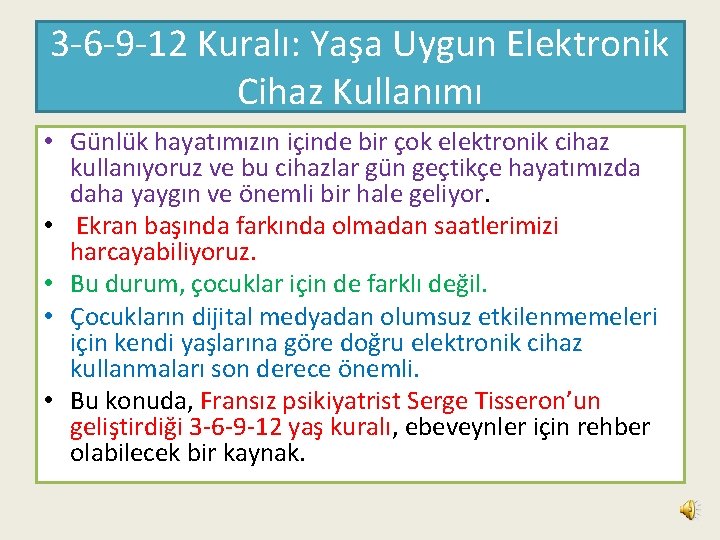 3 -6 -9 -12 Kuralı: Yaşa Uygun Elektronik Cihaz Kullanımı • Günlük hayatımızın içinde