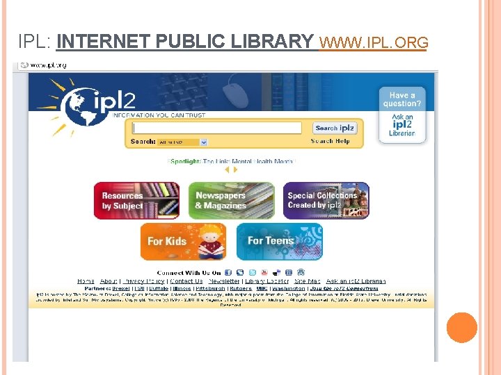 IPL: INTERNET PUBLIC LIBRARY WWW. IPL. ORG 