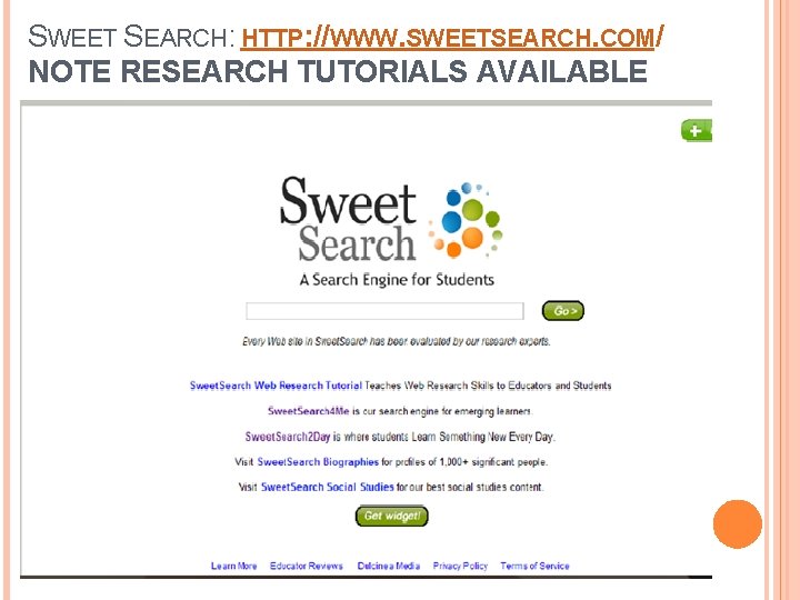 SWEET SEARCH: HTTP: //WWW. SWEETSEARCH. COM/ NOTE RESEARCH TUTORIALS AVAILABLE 