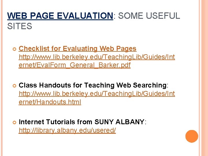 WEB PAGE EVALUATION: SOME USEFUL SITES Checklist for Evaluating Web Pages http: //www. lib.