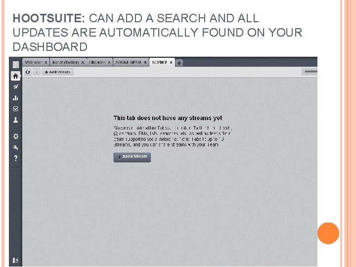 HOOTSUITE: CAN ADD A SEARCH AND ALL UPDATES ARE AUTOMATICALLY FOUND ON YOUR DASHBOARD
