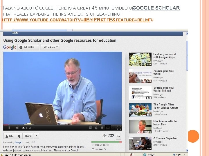 TALKING ABOUT GOOGLE, HERE IS A GREAT 45 MINUTE VIDEO ON GOOGLE SCHOLAR THAT