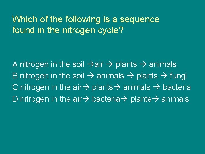 Which of the following is a sequence found in the nitrogen cycle? A nitrogen