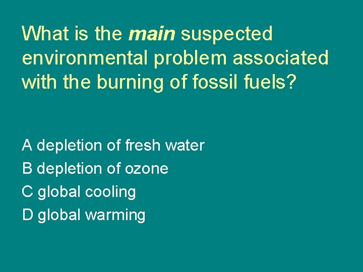 What is the main suspected environmental problem associated with the burning of fossil fuels?