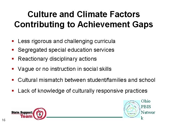 Culture and Climate Factors Contributing to Achievement Gaps § Less rigorous and challenging curricula