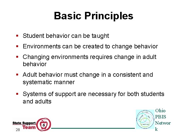 Basic Principles § Student behavior can be taught § Environments can be created to