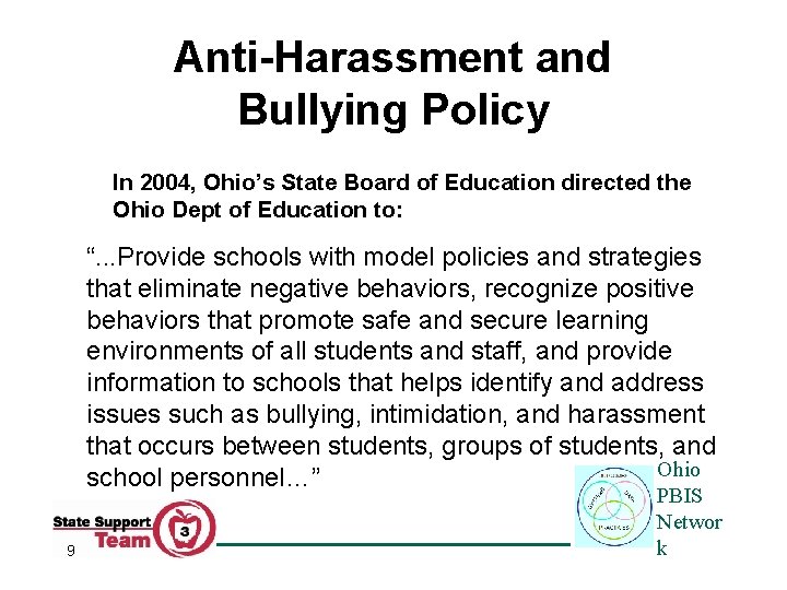 Anti-Harassment and Bullying Policy In 2004, Ohio’s State Board of Education directed the Ohio