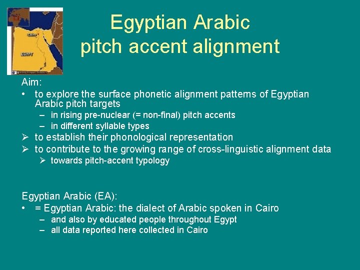 Egyptian Arabic pitch accent alignment Aim: • to explore the surface phonetic alignment patterns
