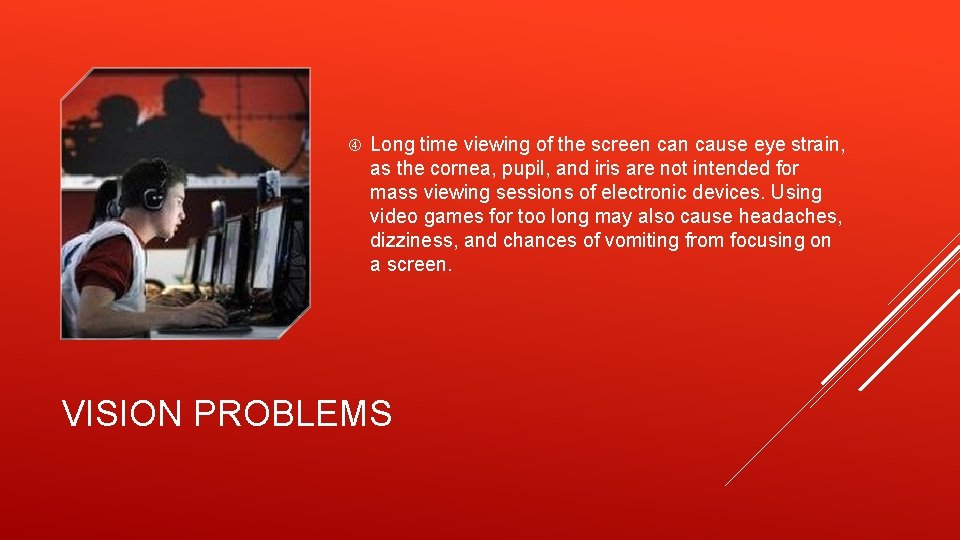  Long time viewing of the screen cause eye strain, as the cornea, pupil,