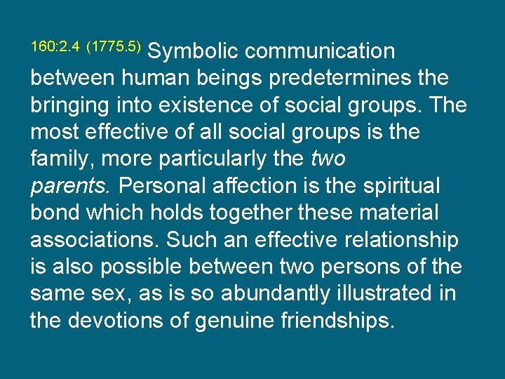 Symbolic communication between human beings predetermines the bringing into existence of social groups. The