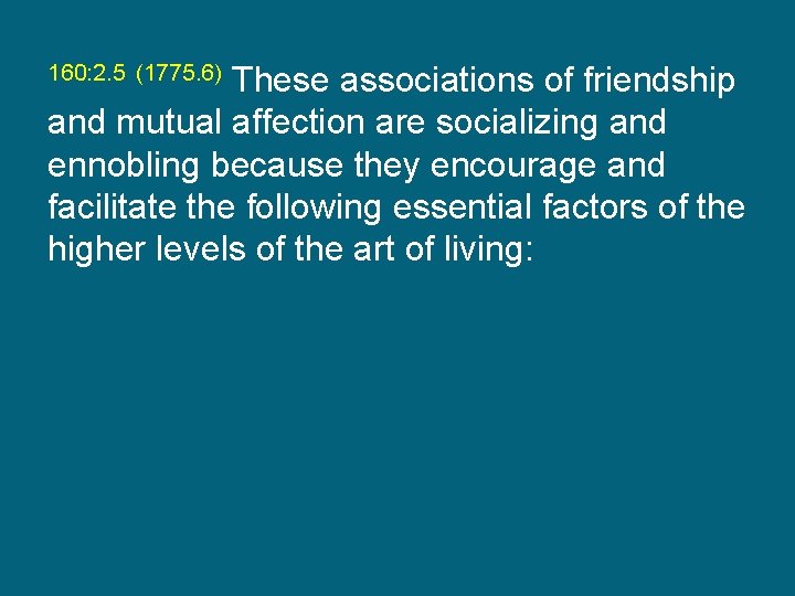 These associations of friendship and mutual affection are socializing and ennobling because they encourage