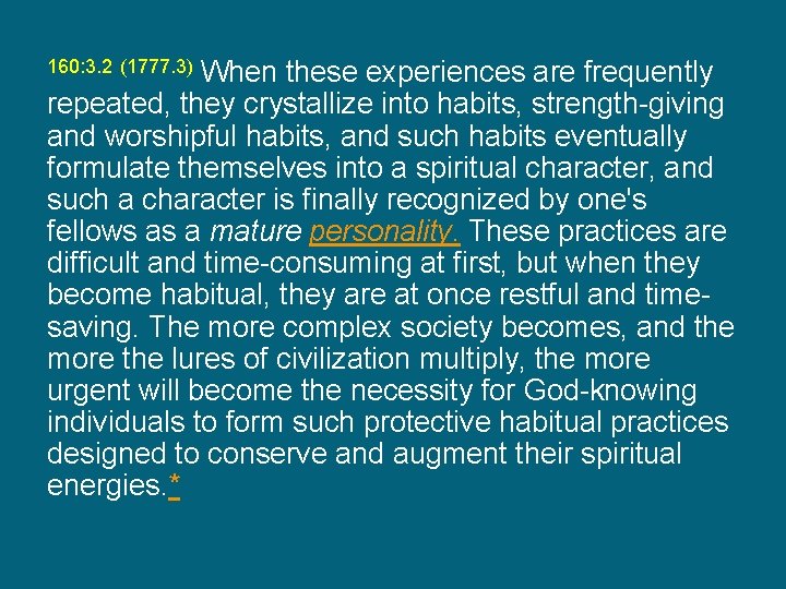 When these experiences are frequently repeated, they crystallize into habits, strength-giving and worshipful habits,