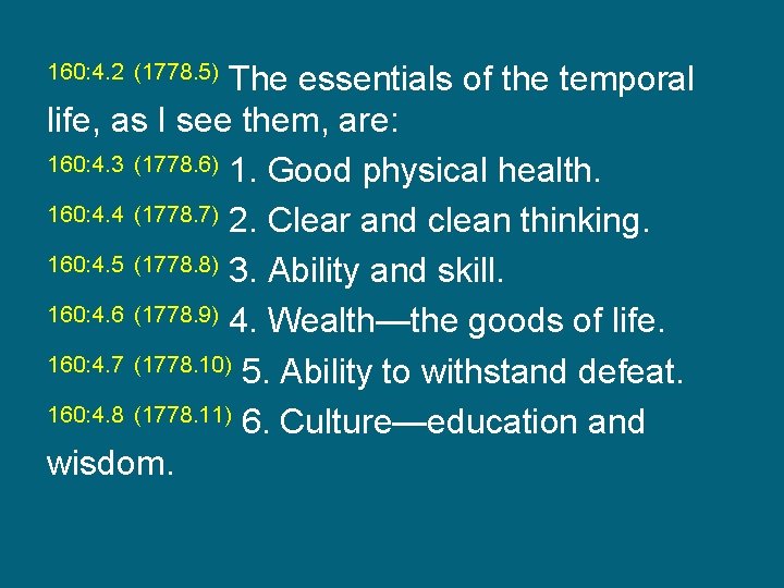 The essentials of the temporal life, as I see them, are: 160: 4. 3