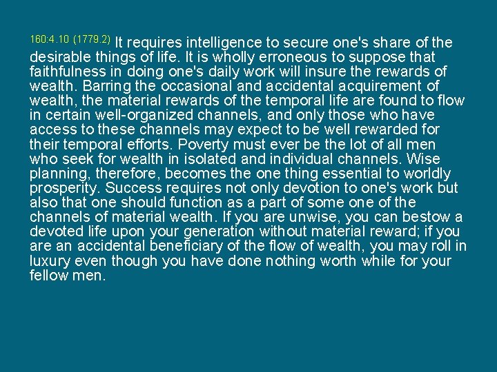 It requires intelligence to secure one's share of the desirable things of life. It