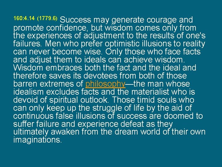 Success may generate courage and promote confidence, but wisdom comes only from the experiences