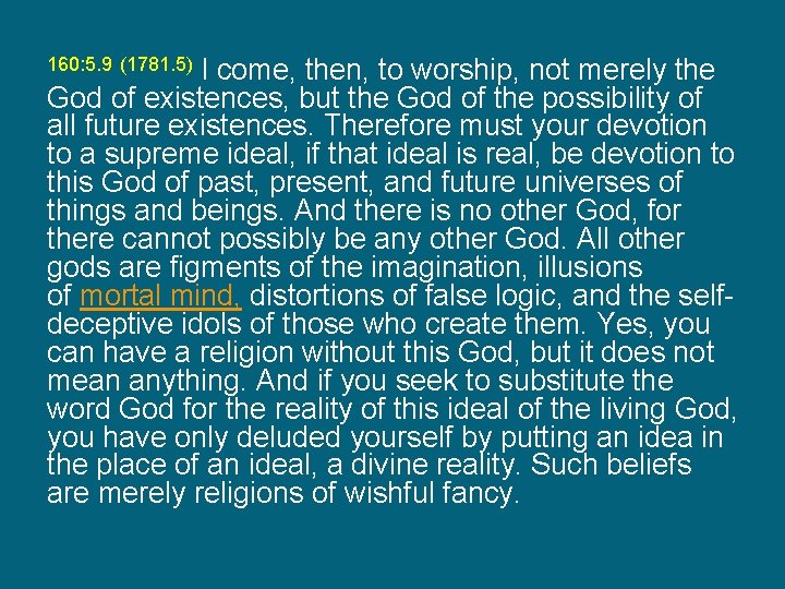 I come, then, to worship, not merely the God of existences, but the God