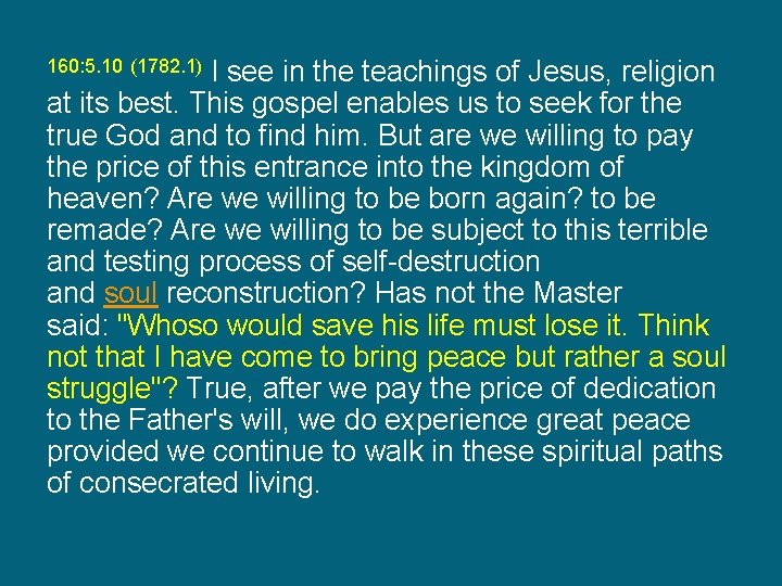 I see in the teachings of Jesus, religion at its best. This gospel enables