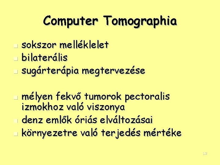 Computer Tomographia n n n sokszor melléklelet bilaterális sugárterápia megtervezése mélyen fekvő tumorok pectoralis