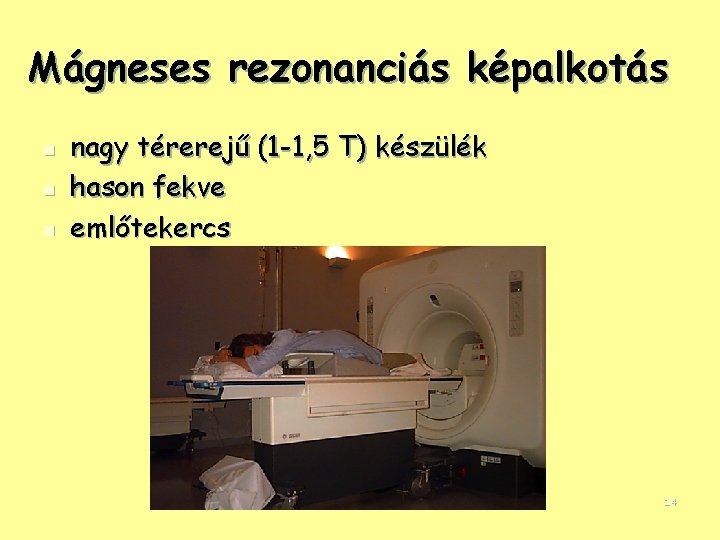 Mágneses rezonanciás képalkotás n nagy térerejű (1 -1, 5 T) készülék hason fekve emlőtekercs