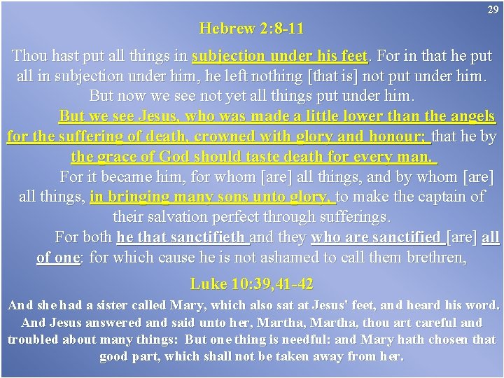 29 Hebrew 2: 8 -11 Thou hast put all things in subjection under his