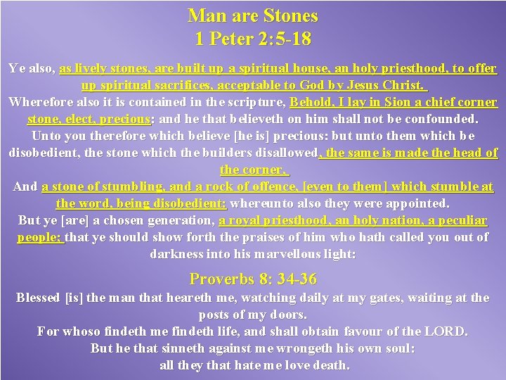 Man are Stones 1 Peter 2: 5 -18 Ye also, as lively stones, are