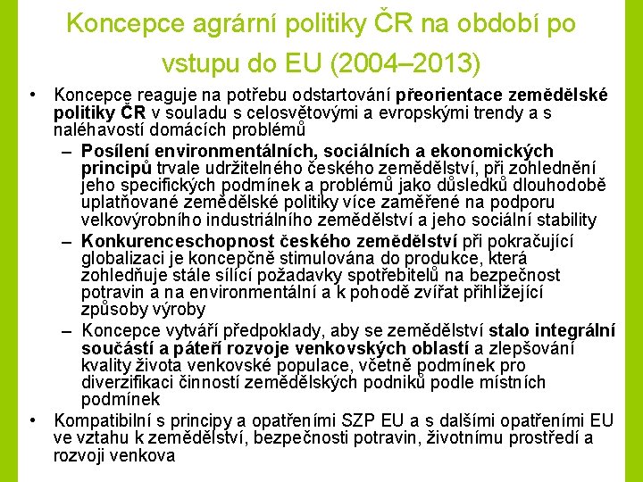 Koncepce agrární politiky ČR na období po vstupu do EU (2004– 2013) • Koncepce