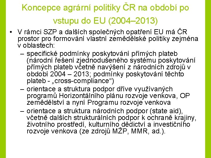 Koncepce agrární politiky ČR na období po vstupu do EU (2004– 2013) • V
