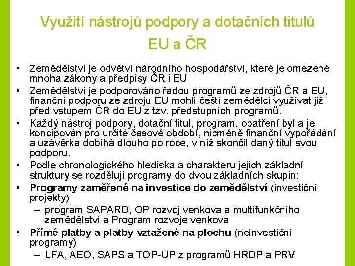 Využití nástrojů podpory a dotačních titulů EU a ČR • Zemědělství je odvětví národního