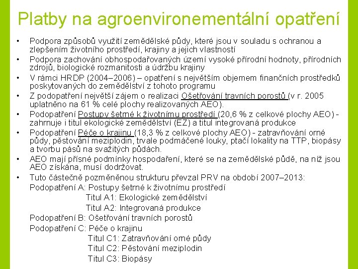 Platby na agroenvironementální opatření • • Podpora způsobů využití zemědělské půdy, které jsou v