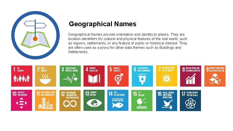 Geographical Names provide orientation and identity to places. They are location identifiers for cultural