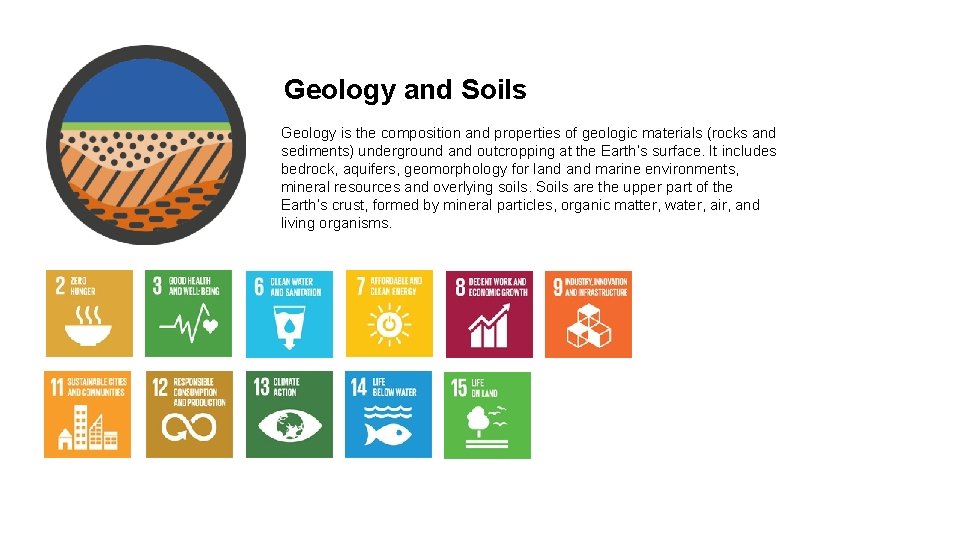 Geology and Soils Geology is the composition and properties of geologic materials (rocks and
