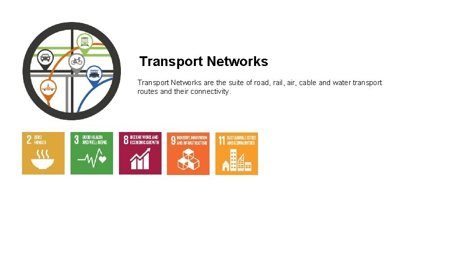 Transport Networks are the suite of road, rail, air, cable and water transport routes