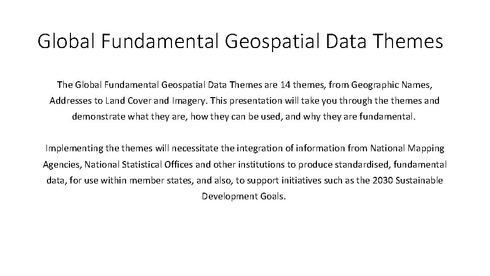 Global Fundamental Geospatial Data Themes The Global Fundamental Geospatial Data Themes are 14 themes,