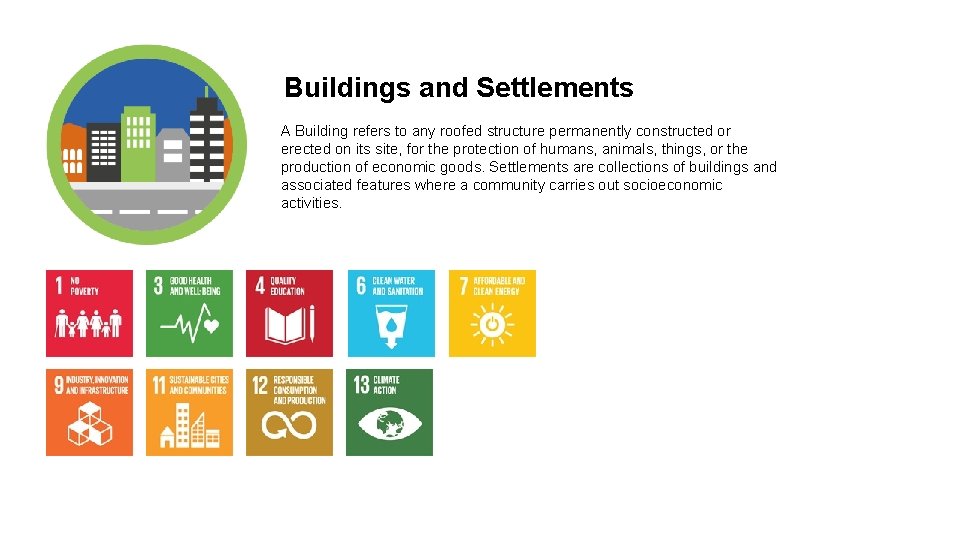 Buildings and Settlements A Building refers to any roofed structure permanently constructed or erected