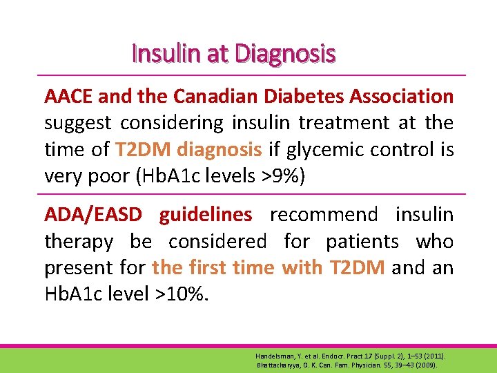 Insulin at Diagnosis AACE and the Canadian Diabetes Association suggest considering insulin treatment at