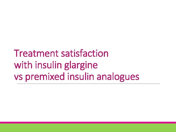 Treatment satisfaction with insulin glargine vs premixed insulin analogues 