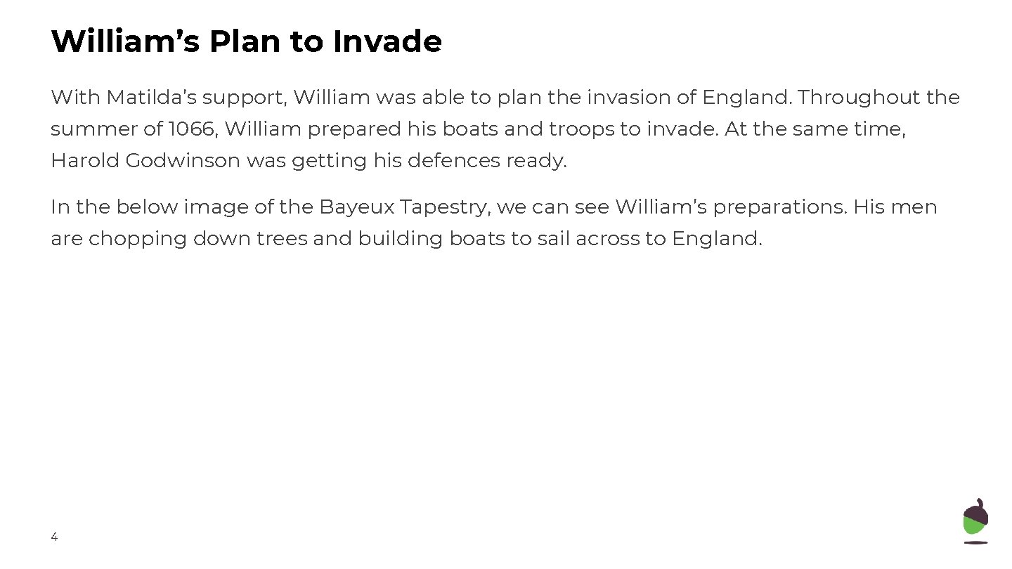 William’s Plan to Invade With Matilda’s support, William was able to plan the invasion
