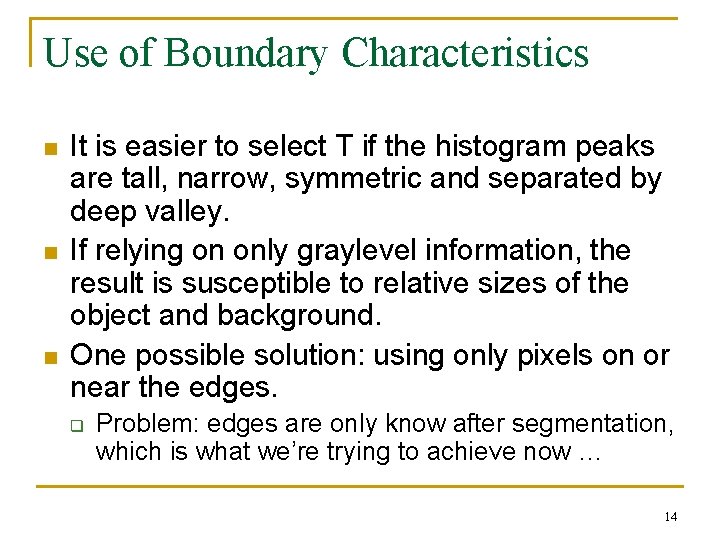 Use of Boundary Characteristics n n n It is easier to select T if
