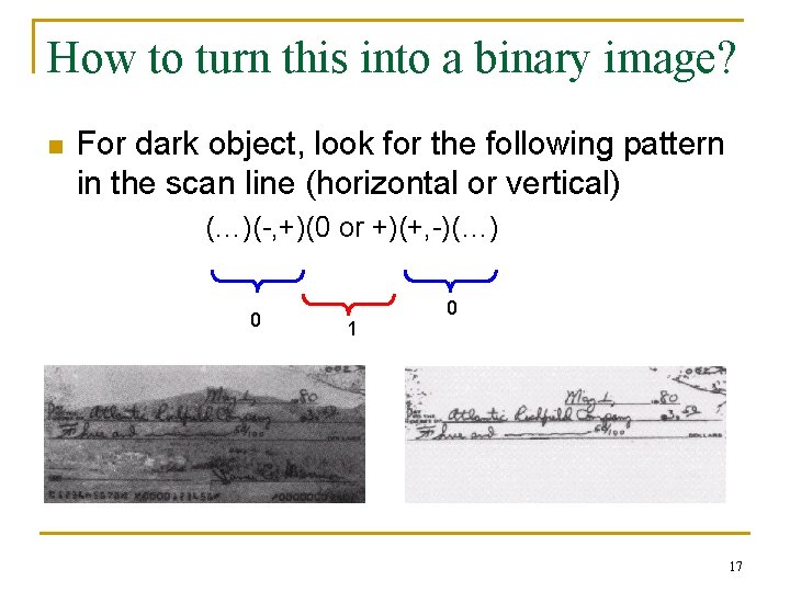 How to turn this into a binary image? n For dark object, look for