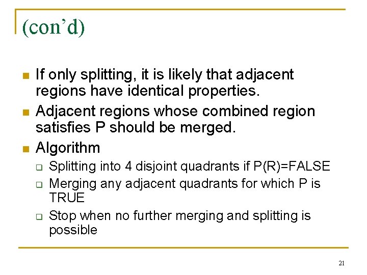 (con’d) n n n If only splitting, it is likely that adjacent regions have