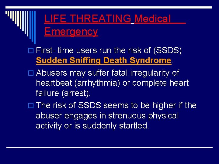 LIFE THREATING Medical Emergency o First- time users run the risk of (SSDS) Sudden