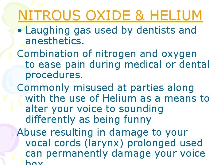 NITROUS OXIDE & HELIUM • Laughing gas used by dentists and anesthetics. Combination of