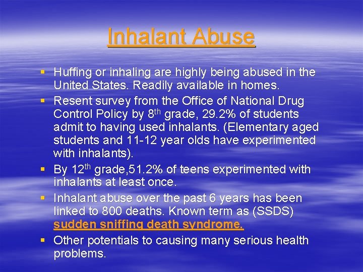 Inhalant Abuse § Huffing or inhaling are highly being abused in the United States.