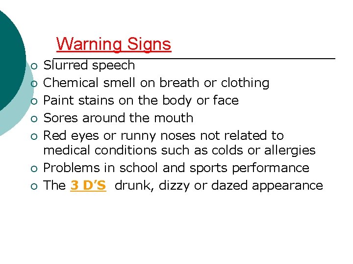 Warning Signs ¡ ¡ ¡ ¡ Slurred speech Chemical smell on breath or clothing