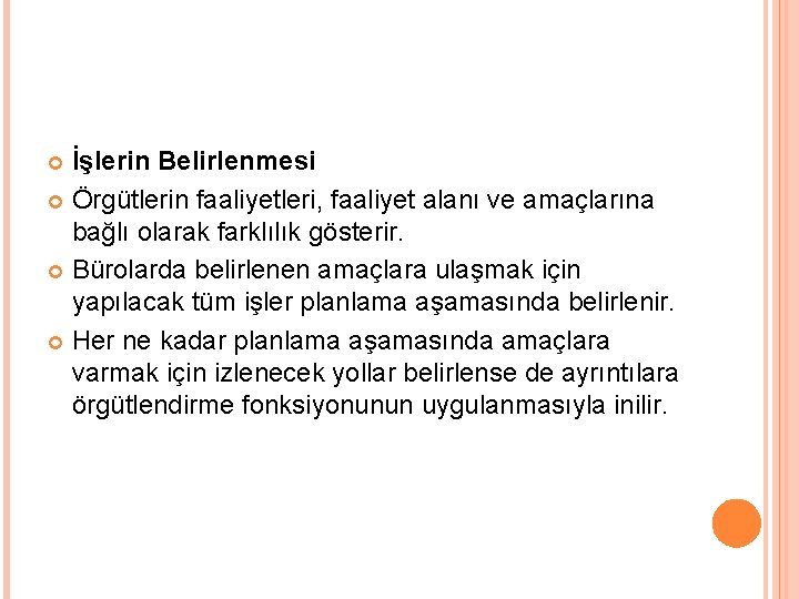 İşlerin Belirlenmesi Örgütlerin faaliyetleri, faaliyet alanı ve amaçlarına bağlı olarak farklılık gösterir. Bürolarda belirlenen