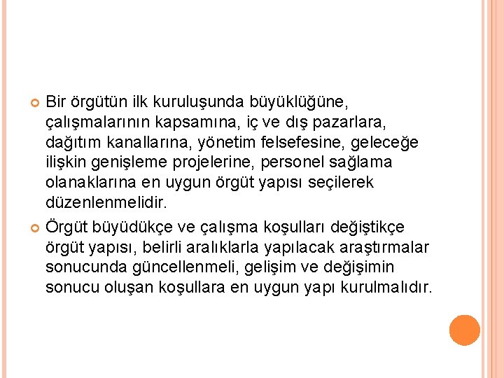 Bir örgütün ilk kuruluşunda büyüklüğüne, çalışmalarının kapsamına, iç ve dış pazarlara, dağıtım kanallarına, yönetim