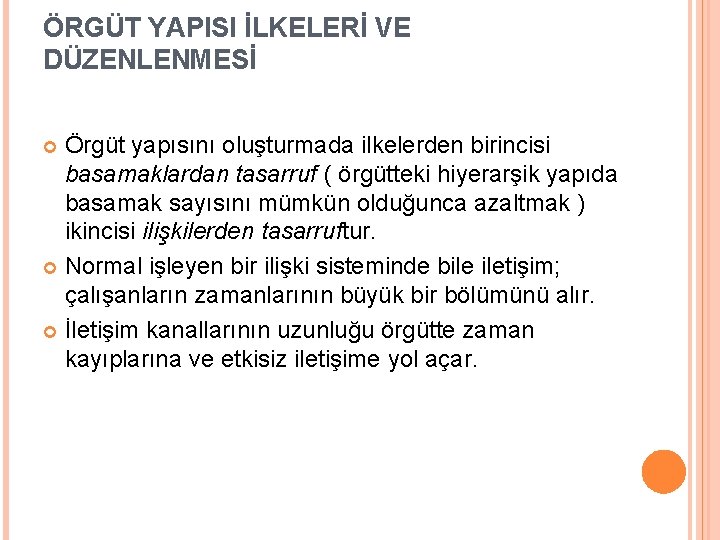 ÖRGÜT YAPISI İLKELERİ VE DÜZENLENMESİ Örgüt yapısını oluşturmada ilkelerden birincisi basamaklardan tasarruf ( örgütteki