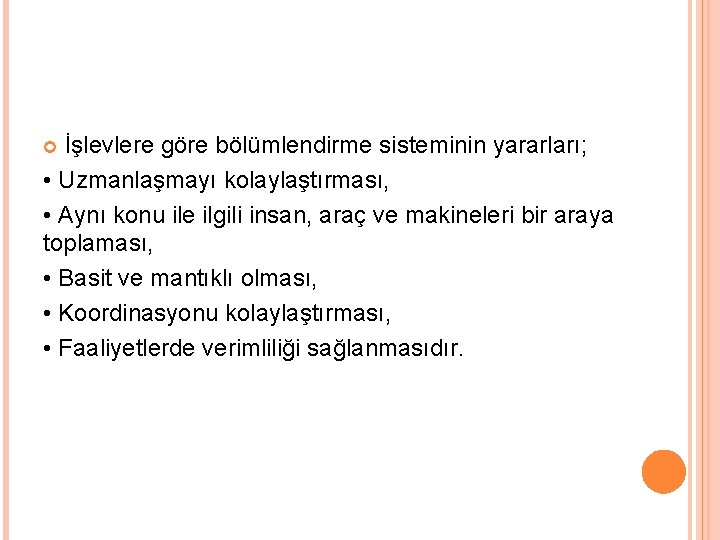 İşlevlere göre bölümlendirme sisteminin yararları; • Uzmanlaşmayı kolaylaştırması, • Aynı konu ile ilgili insan,