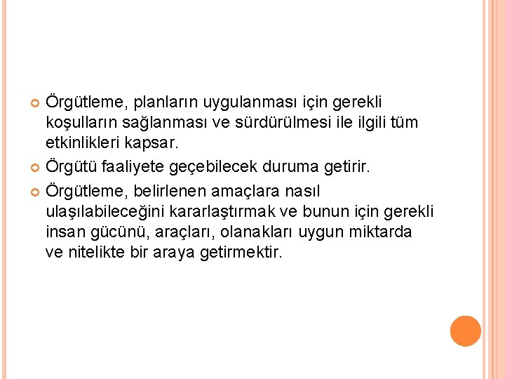 Örgütleme, planların uygulanması için gerekli koşulların sağlanması ve sürdürülmesi ile ilgili tüm etkinlikleri kapsar.